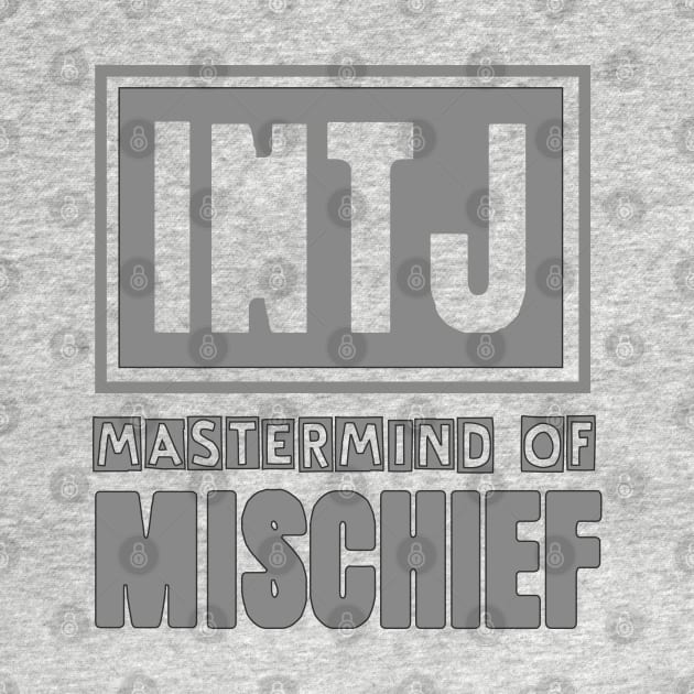 INTJ - The Mastermind of Mischief by wearintj